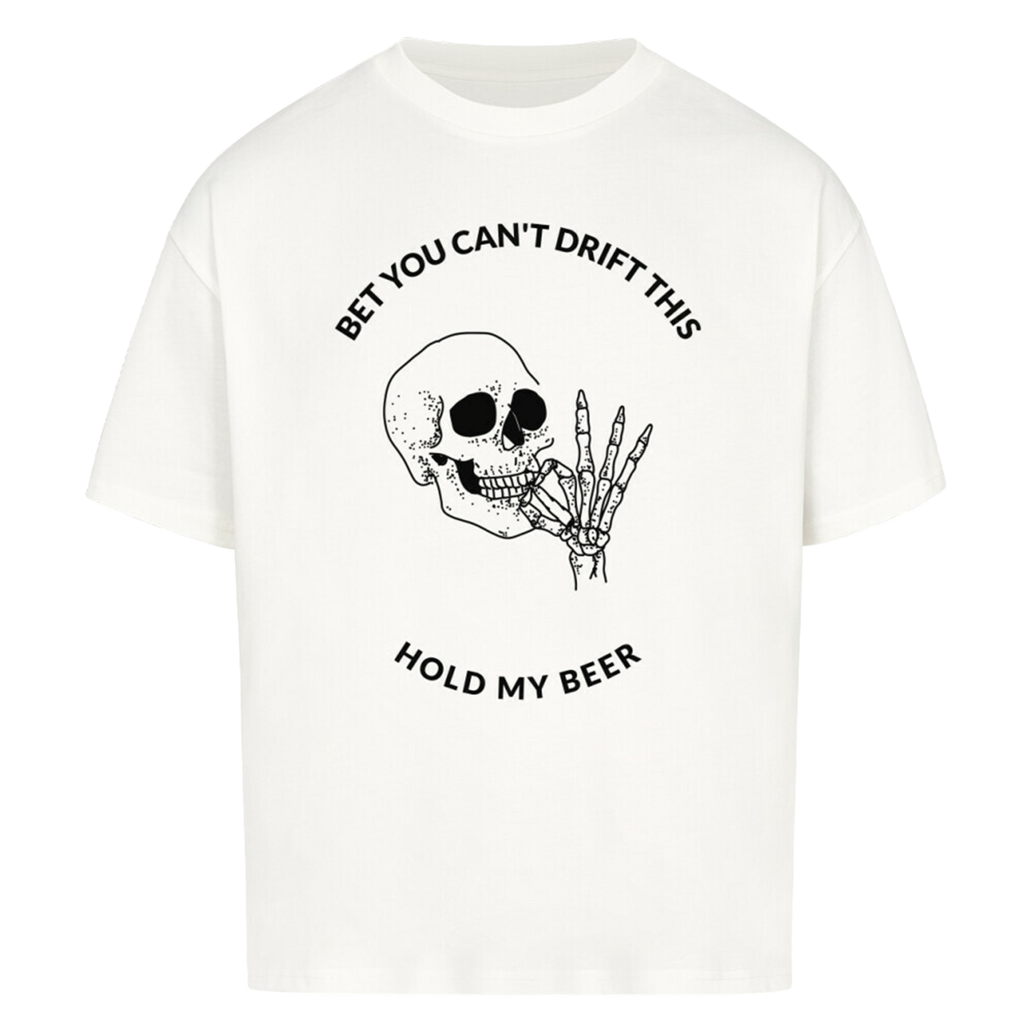 Hold My Beer Drift - Oversized Shirt